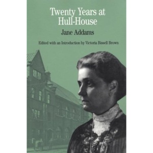 Twenty Years at Hull-House (Bedford Series in History & Culture)