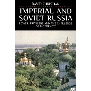 Imperial and Soviet Russia: Power, Privilege and the Challenge of Modernity: Power, Privilege, and the Challenge of Modernity