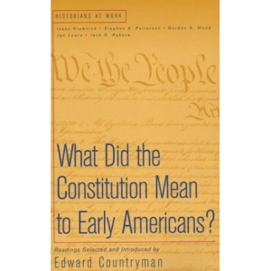 What Did the Constitution Mean to Early Americans? (Historians at Work)