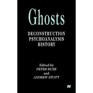 Ghosts: Deconstruction, Psychoanalysis, History