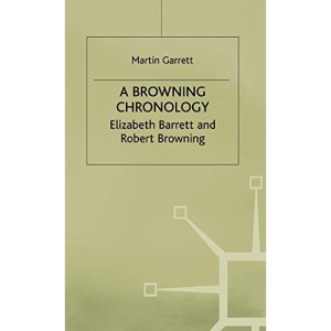 A Browning Chronology: Elizabeth Barrett and Robert Browning (Author Chronologies Series)