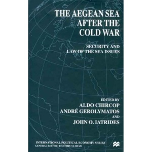 The Aegean Sea After the Cold War: Security and Law of the Sea Issues (International Political Economy)