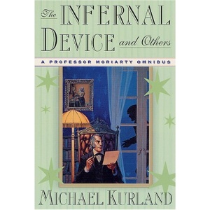 The Infernal Device and Others: A Professor Moriarty Omnibus