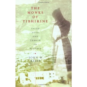 The Monks of Tibhirine: Faith, Love and Terror in Algeria