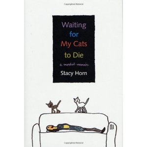 Waiting for My Cats to Die: A Morbid Memoir