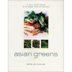 Asian Greens: A Full-Color Guide, Featuring 75 Recipes