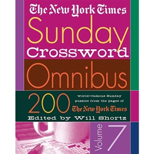 The New York Times Sunday Crossword Omnibus Volume 7: 200 World-Famous Sunday Puzzles from the Pages of the New York Times: 07 (New York Times Sunday Crosswords Omnibus)