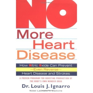 No More Heart Disease: How Nitric Oxide Can Prevent - Even Reverse - Heart Attack and Strokes