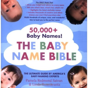 The Baby Name Bible: The Ultimate Guide by America's Baby-Naming Experts