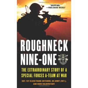 Roughneck Nine-One: The Extraordinary Story of a Special Forces A-Team at War