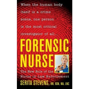 Forensic Nurse: The New Role of the Nurse in Law Enforcement