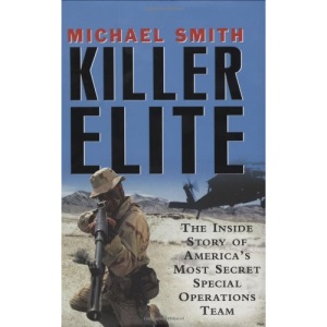 Killer Elite: The Inside Story of America's Most Secret Special Operations Team