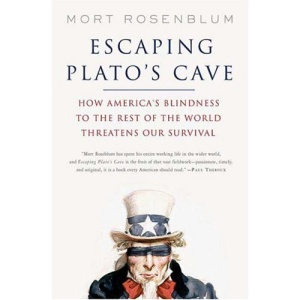 Escaping Plato's Cave: How America's Blindness to the Rest of the World Threatens Our Survival