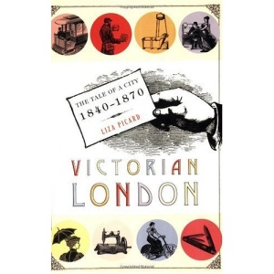 Victorian London: The Tale of a City 1840-1870