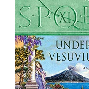 S.P.Q.R. XI: Under Vesuvius: A Mystery: 11 (Spqr Roman Mysteries)