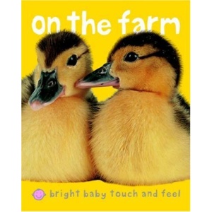 On the Farm (Bright Baby Touch and Feel)