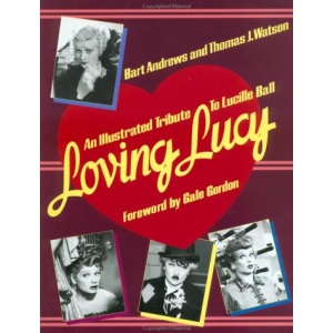 Loving Lucy: An Illustrated Tribute to Lucille Ball