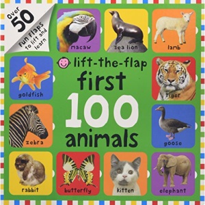 First 100 Animals Lift-The-Flap: Over 50 Fun Flaps to Lift and Learn
