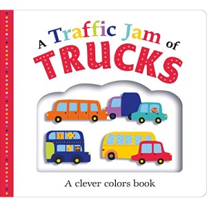 A Traffic Jam of Trucks: A Clever Colors Book (Picture Fit)