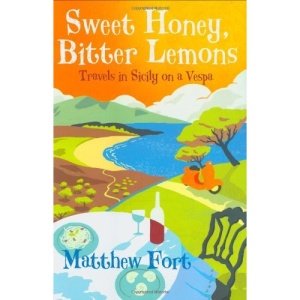 Sweet Honey, Bitter Lemons: Travels in Sicily on a Vespa