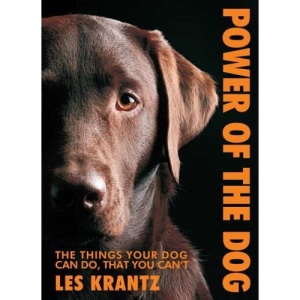 Power of the Dog: Things Your Dog Can Do, That You Can't: The Things Your Dog Can Do That You Can't