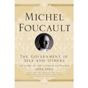 The Government of Self and Others: Lectures at the College de France, 1982-1983