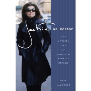 Jackie as Editor: The Literary Life of Jacqueline Kennedy Onassis