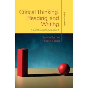 Critical Thinking, Reading, and Writing: A Brief Guide to Argument