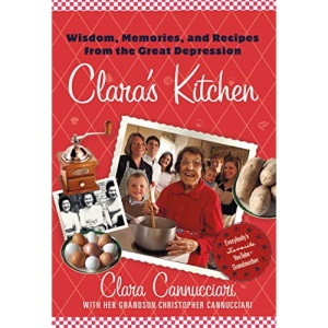 Clara's Kitchen: Wisdom, Memories and Recipes from the Great Depression