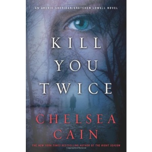 Kill You Twice (Archie Sheridan/Gretchen Lowell Novel)