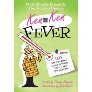KenKen Fever: 150 Easy to Hard Logic Puzzles That Make You Smarter (Will Shortz Presents...)