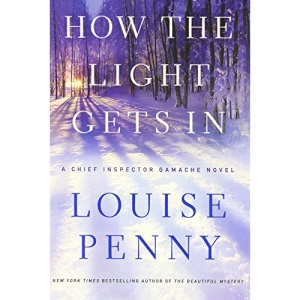 How the Light Gets in: A Chief Inspector Gamache Novel