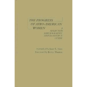 The Progress of Afro-American Women: A Selected Bibliography and Resource Guide