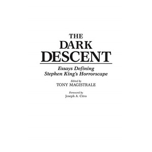 The Dark Descent: Essays Defining Stephen King's Horrorscape (Contributions to the Study of Science Fiction & Fantasy): 0048