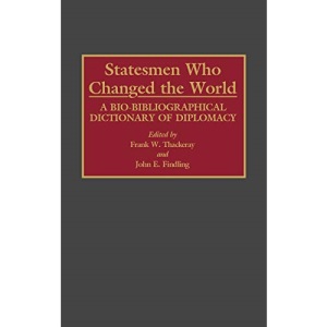Statesmen Who Changed the World: A Bio-bibliographical Dictionary of Diplomacy (Small Libraries Publications; 3)