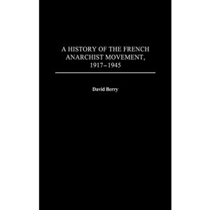 A History of the French Anarchist Movement, 1917-1945 (Contributions to the Study of World History)
