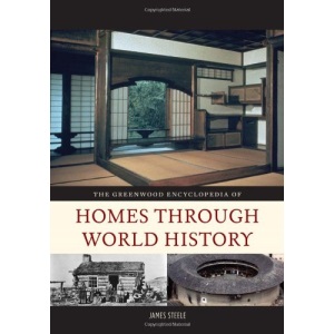 The Greenwood Encyclopedia of Homes Through World History