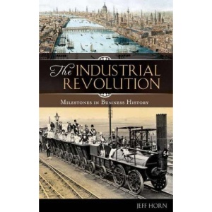 The Industrial Revolution (Milestones in Business History Series)