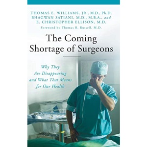 The Coming Shortage of Surgeons: Why They Are Disappearing and What That Means for Our Health (Praeger Series on Contemporary Health & Living)
