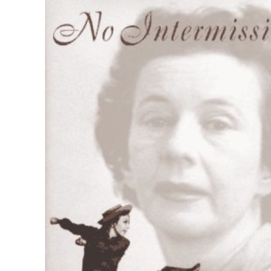 No Intermissions: The Life of Agnes de Mille