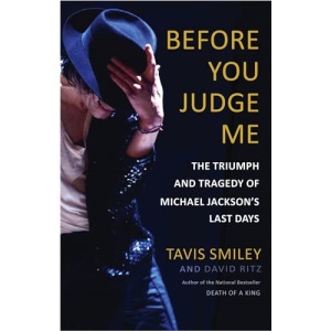 Before You Judge Me: The Triumph and Tragedy of Michael Jackson's Last Days