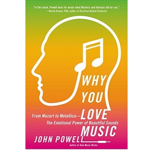 Why You Love Music: From Mozart to Metallica--The Emotional Power of Beautiful Sounds