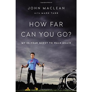 How Far Can You Go?: My 25-Year Quest to Walk Again