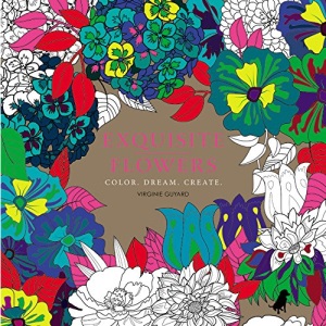 Exquisite Flowers: Color. Dream. Create. (Colouring Books)