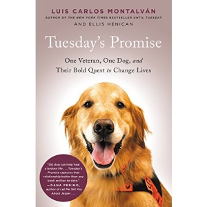 Tuesday's Promise: One Veteran, One Dog, and Their Bold Quest to Change Lives