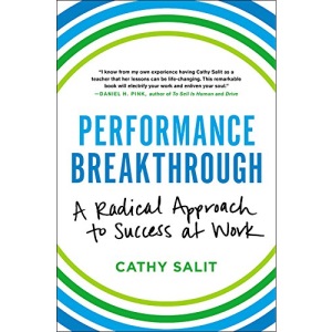 Performance Breakthrough: A Radical Approach to Success at Work