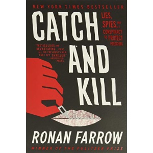 Catch and Kill: Lies, Spies, and a Conspiracy to Protect Predators