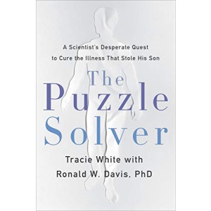 The Puzzle Solver: A Scientist's Desperate Quest to Cure the Illness That Stole His Son