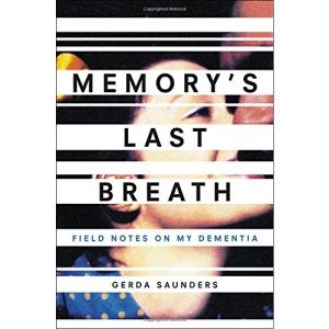 Memory's Last Breath: Field Notes on My Dementia