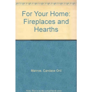 For Your Home: Fireplaces and Hearths